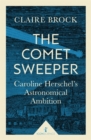 The Comet Sweeper (Icon Science) : Caroline Herschel's Astronomical Ambition - Book