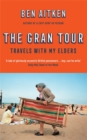The Gran Tour : Travels with my Elders - Book