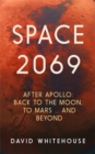 Space 2069 : After Apollo: Back to the Moon, to Mars, and Beyond - Book