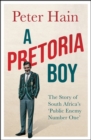 A Pretoria Boy : The Story of South Africa’s ‘Public Enemy Number One’ - Book