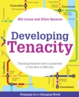 Developing Tenacity : Teaching learners how to persevere in the face of difficulty  (Pedagogy for a Changing World series) - eBook