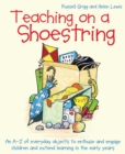 Teaching on a Shoestring : An A-Z of everyday objects to enthuse and engage children and extend learning in the early years - eBook