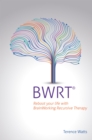 BWRT : Reboot your life with BrainWorking Recursive Therapy - eBook