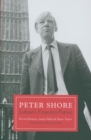 Peter Shore : Labour's Forgotten Patriot - Reappraising Peter Shore - Book