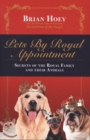 Pets by Royal Appointment : The Royal Family and Their Animals - Book