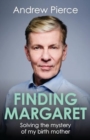 Finding Margaret : Solving the mystery of my birth mother - Book