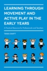 Learning through Movement and Active Play in the Early Years : A Practical Resource for Professionals and Teachers - Book