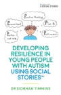 Developing Resilience in Young People with Autism using Social Stories™ - Book