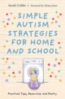 Simple Autism Strategies for Home and School : Practical Tips, Resources and Poetry - Book