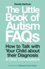 The Little Book of Autism FAQs : How to Talk with Your Child About Their Diagnosis and Other Conversations - Book
