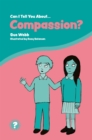 Can I Tell You About Compassion? : A Helpful Introduction for Everyone - Book