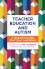 Teacher Education and Autism : A Research-Based Practical Handbook - Book