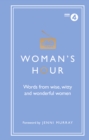 Woman's Hour: Words from Wise, Witty and Wonderful Women - Book