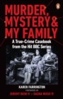 Murder, Mystery and My Family : A True-Crime Casebook from the Hit BBC Series - Book
