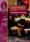 A Performer's Guide to Music of the Romantic Period : Second edition - Book