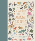 A World Full of Animal Stories : 50 favourite animal folk tales, myths and legends Volume 2 - Book