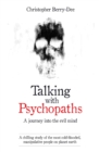 Talking with Psychopaths : A Journey into the Evil Mind - Book