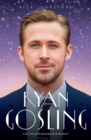 Ryan Gosling - The Biography - eBook