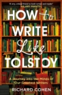 How to Write Like Tolstoy : A Journey into the Minds of Our Greatest Writers - eBook