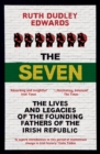 The Seven : The Lives and Legacies of the Founding Fathers of the Irish Republic - Book