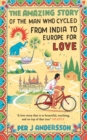 The Amazing Story of the Man Who Cycled from India to Europe for Love : 'You won’t find any other love story that is so beautiful’ Grazia - Book