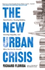The New Urban Crisis : Gentrification, Housing Bubbles, Growing Inequality, and What We Can Do About It - eBook