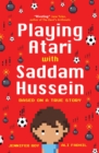 Playing Atari with Saddam Hussein : Based on a True Story - Book