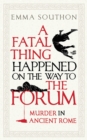 A Fatal Thing Happened on the Way to the Forum : Murder in Ancient Rome - eBook