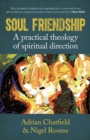 Soul Friendship : A practical theology of spiritual direction - Book