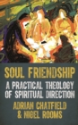 Soul Friendship : A practical theology of spiritual direction - eBook