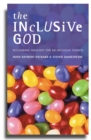 The Inclusive God : Reclaiming Theology for an Inclusive Church - eBook