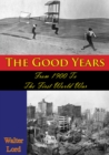 The Good Years: From 1900 To The First World War [Illustrated Edition] - eBook