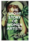 The Short Story of Women Artists : A Pocket Guide to Key Breakthroughs, Movements, Works and Themes - Book