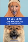 Do You Look Like Your Dog? The Book : Dogs and their Humans - Book