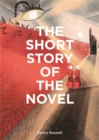 The Short Story of the Novel : A Pocket Guide to Key Genres, Novels, Themes and Techniques - Book