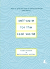 Self-Care for the Real World : Practical self-care advice for everyday life - Book