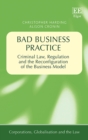 Bad Business Practice : Criminal Law, Regulation and the Reconfiguration of the Business Model - eBook