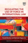 Regulating the Use of Force in International Law : Stability and Change - eBook
