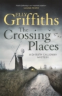The Crossing Places : Ruth Galloway's first mystery - start this megaselling series here - Book