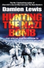 Hunting The Nazi Bomb : The Secret Mission to Sabotage Hitler's Deadliest Weapon - eBook