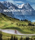 Mountain Higher : Europe's Extreme, Undiscovered and Unforgettable Cycle Climbs - eBook