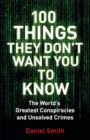 100 Things They Don't Want You To Know : Conspiracies, mysteries and unsolved crimes - eBook