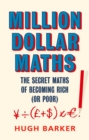 Million Dollar Maths : The Secret Maths of Becoming Rich (or Poor) - Book