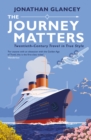 The Journey Matters : Twentieth-Century Travel in True Style - Book