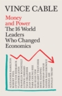 Money and Power : The 16 World Leaders Who Changed Economics - Book