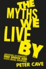 The Myths We Live By : Adventures in Democracy, Free Speech and Other Liberal Inventions - Book