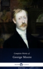 Delphi Complete Works of George Moore (Illustrated) - eBook