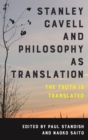 Stanley Cavell and Philosophy as Translation : The Truth is Translated - eBook