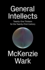 General Intellects : Twenty-One Thinkers for the 21st Century - Book