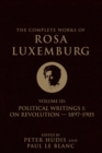 The Complete Works of Rosa Luxemburg Volume III : Political Writings 1, On Revolution 1897-1905 - Book